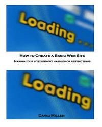 bokomslag How to Create a Basic Web Site: Making Your Site Without Hassles or Restrictions