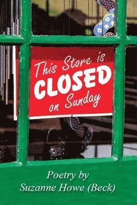 This Store is Closed on Sunday: Poetry by Suzanne Howe (Beck) 1