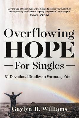 Gaylyn R. Williams - Overflowing Hope for Singles: 31 Devotional Studies to Encourage You, Häftad