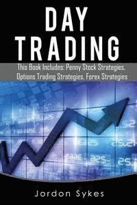 bokomslag Day Trading: This Books Includes: Penny Stock Strategies, Options Trading Strategies, Forex Strategies