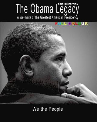 Walt F. J. Goodridge - The Obama Legacy British Edition: A We-Write of the Greatest American Presidency, Häftad