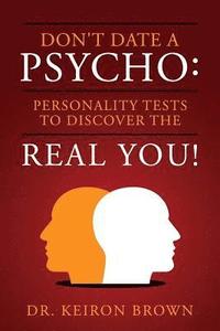 bokomslag Don't Date a Psycho: Personality Tests to Discover the REAL You!