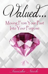 bokomslag Valued...: Moving from Your Past into Your Purpose!