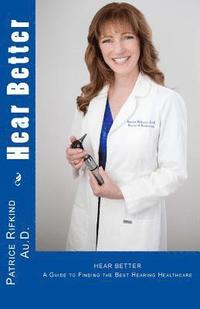bokomslag Hear Better: A Guide to Finding the Best Hearing Healthcare