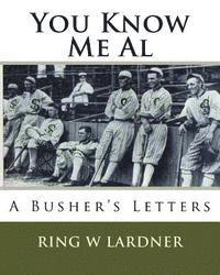bokomslag You Know Me Al: A Busher's Letters