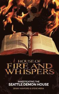 bokomslag House of Fire and Whispers: Investigating the Seattle Demon House