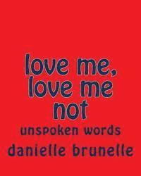 Danielle Brunelle - love me, love me not, Häftad