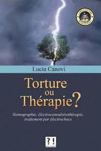 Torture ou thérapie ?: Sismographie, électroconvulsivothérapie, traitement par électrochocs 1