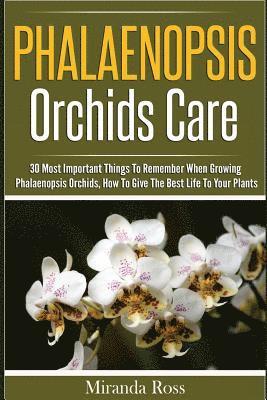 bokomslag Phalaenopsis Orchids Care: 30 Most Important Things To Remember When Growing Phalaenopsis Orchids