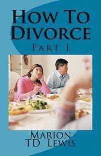 How To Divorce Part I 1