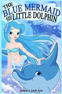 bokomslag The Blue Mermaid and The Little Dolphin Book 1: Children's Books, Kids Books, Bedtime Stories For Kids, Kids Fantasy