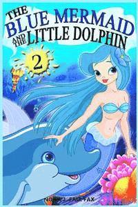 bokomslag The Blue Mermaid and The Little Dolphin Book 2: Children's Books, Kids Books, Bedtime Stories For Kids, Kids Fantasy