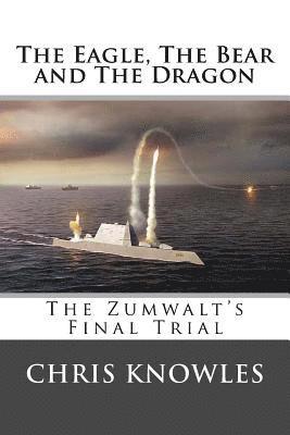 The Eagle, The Bear and The Dragon: The Zumwalt's Final Trial 1