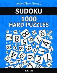 T. K. Lee - Sudoku 1,000 Hard Puzzles: Keep Your Brain Active For Hours. An Active Brain Series 2 Book, Häftad