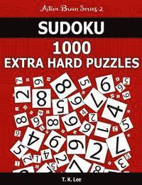 T. K. Lee - Sudoku 1,000 Extra Hard Puzzles: Keep Your Brain Active For Hours. An Active Brain Series 2 Book, Häftad