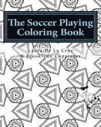 bokomslag The Soccer Playing Coloring Book: A coloring book for those who play soccer, watch soccer, support soccer or just like having fun coloring!