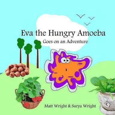 bokomslag Eva the Hungry Amoeba: Eva goes on a journey