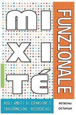 bokomslag La Mixitè Funzionale: negli ambiti di espansione e trasformazione residenziale