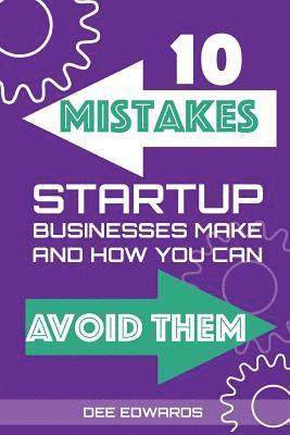 bokomslag 10 Mistakes Startup Businesses Make & How You Can Avoid Them