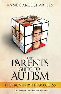 bokomslag The Parents Guide To Autism: The Proven Path To Success