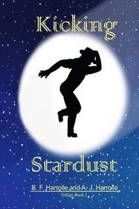 bokomslag Kicking Stardust: Trilogy Book 1
