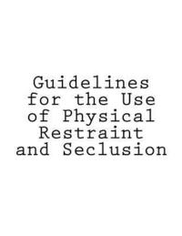 bokomslag Guidelines for the Use of Physical Restraint and Seclusion