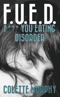 bokomslag F.U.E.D. or F*** You Eating Disorder