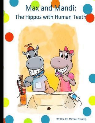 bokomslag Max and Mandi: The Hippos with Human Teeth
