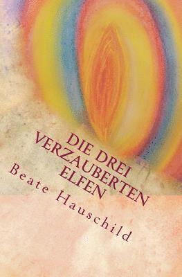 bokomslag Die drei verzauberten Elfen: Ein magisches Märchen