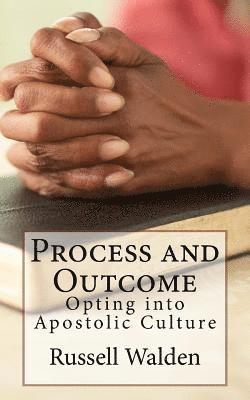 Process and Outcome: Opting Into Apostolic Culture 1