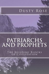 bokomslag Patriarchs and Prophets: The Building Blocks of Civilization