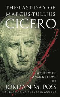 bokomslag The Last Day of Marcus Tullius Cicero
