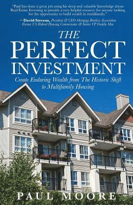 Paul Moore - The Perfect Investment: Create Enduring Wealth from the Historic Shift to Multifamily Housing, Häftad