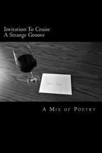 bokomslag Invitation To Cruise A Strange Groove: A Mix of Poetry