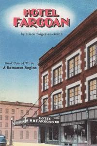 Hotel Fargoan: Part One of Three: A Romance Begins 1