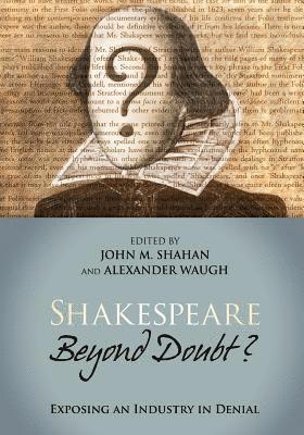 John M. Shahan, Alexander Waugh - Shakespeare Beyond Doubt?: Exposing an Industry in Denial, Häftad