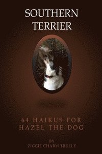 bokomslag Southern Terrier: 64 Haikus for Hazel the Dog