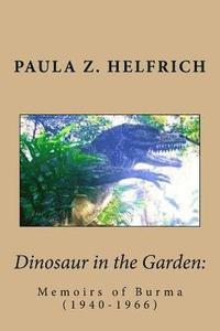 bokomslag Dinosaur in the Garden: Memoirs of Burma (1940-1966)