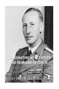 bokomslag Assassinating Adolf Hitler and Reinhard Heydrich: The History of the Attempts to Kill the Nazi Dictator and the Blond Beast