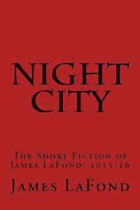 bokomslag Night City: The Short Fiction of James LaFond: 2015-16