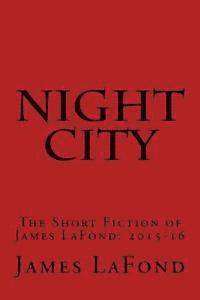 bokomslag Night City: The Short Fiction of James LaFond: 2015-16