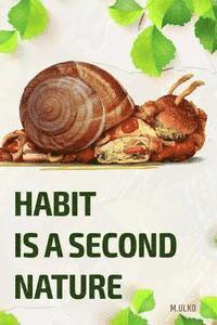 bokomslag Habit is a second nature: or how to get rid of addictions that worsen your life