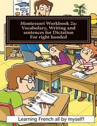 bokomslag Montessori Workbook 2a: Vocabulary, Writing and sentences for Dictation for right handed