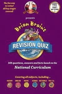 bokomslag Brian Brain's Revison Quiz For Year 1 Key Stage 1 -Ages 5 to 6: 300 Questions, Answers and Facts Based On The National Curriculum