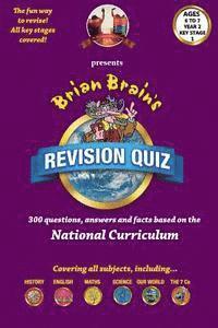 bokomslag Brian Brain's Revison Quiz For Key Stage 1 Year 2 -Ages 6 to7: 300 Questions, Answers and Facts Based On The National Curriculum