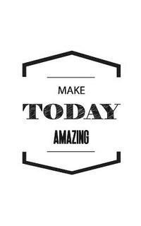 bokomslag Make Today Amazing