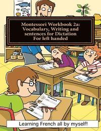 bokomslag Montessori Workbook 2a: Vocabulary, Writing and sentences for Dictation for left handed