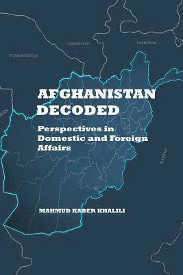 bokomslag Afghanistan Decoded: Perspectives on Domestic and Foreign Affairs