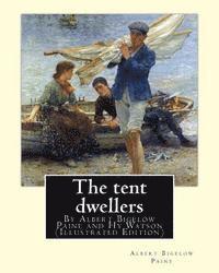 bokomslag The tent dwellers, By Albert Bigelow Paine and Hy Watson (Illustrated Edition): Henry Sumner (HY) Watson (American, 1868-1933), Fishing -- Juvenile li