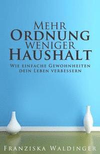 bokomslag Mehr Ordnung, weniger Haushalt: Wie einfache Gewohnheiten dein Leben verbessern